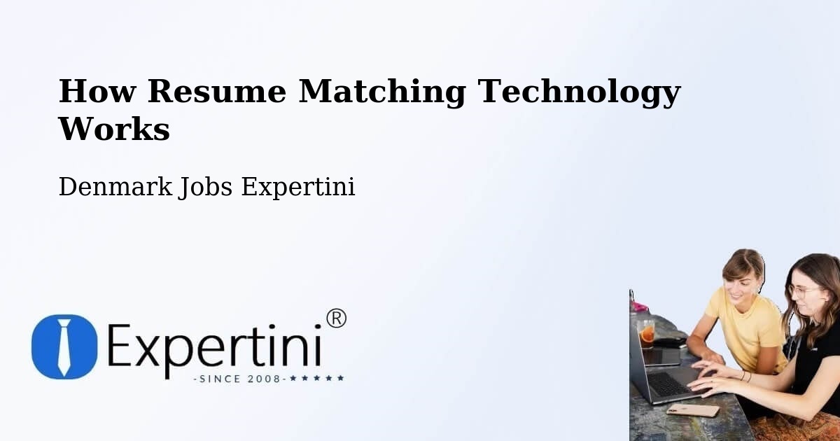 How Resume Matching Technology Works - Denmark Jobs Expertini