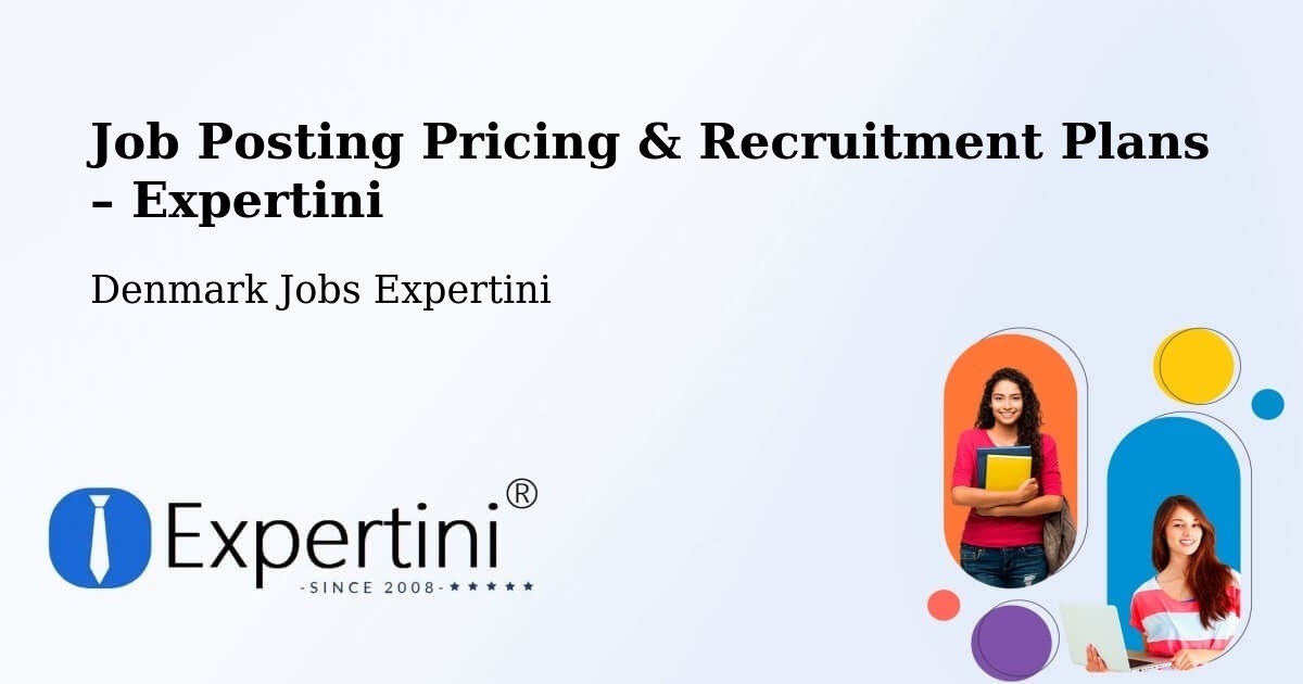 Job Posting Pricing & Recruitment Plans – Fredensborg - Fredensborg, Denmark Jobs Expertini